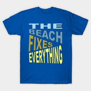 The Beach Fixes Everything Vacation Vibes Quote T-Shirt